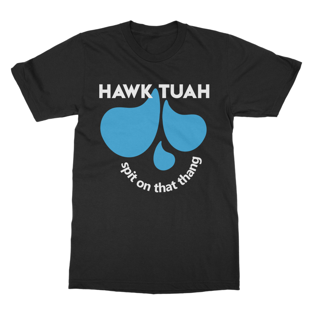 HAWK TUAH Spit on that thang Casual T-Shirt