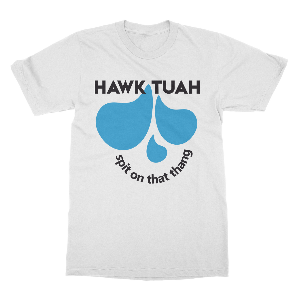 HAWK TUAH Spit on that thang Casual T-Shirt