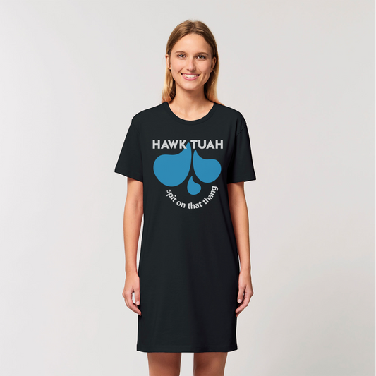 HAWK TUAH Spit on that thang Organic T-Shirt Dress